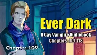 Gay/BL Vampire Romance: Ever Dark Audiobook Chapters 109-113