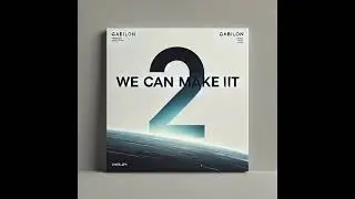We Can Make It 2 - Gabilon (Prod By YXC)