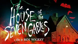 The House of the Seven Gables - (2018) Ben Wickey Film