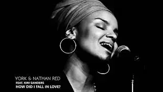 York & Nathan Red feat. Kim Sanders - How Did I Fall In Love (HQ)