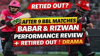 Babar & Rizwan After 9 BBL Matches | Performance Review | Retired Out Drama