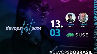 #DevOpsFest 2024 |  Dia 13.03 | Sala Suse Brasil com Flavio Gussi & Gabriel Lins
