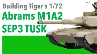 Tiger Models&rsquo; 1/72 Abrams M1A2 SEP3 TUSK Battle Tank!