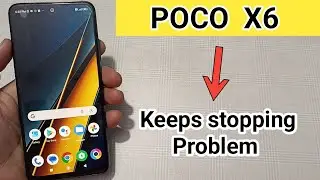 POCO X6 mein keeps stopping problem kaise solve Karen