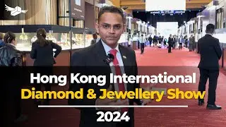 Hong Kong Became Hub of Diamond & Jewellery International Business | Hong Kong Jewellery Show 2024