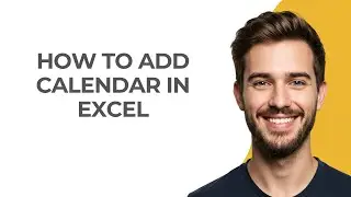 How To Add Calendar In Excel - GUIDE!