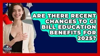 Are There Recent Changes to GI Bill Education Benefits for 2025? | Veteran Community Guide