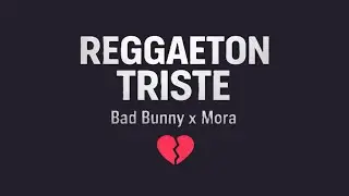 Reggaeton Type Beat Triste – Bad Bunny x Mora | 2026