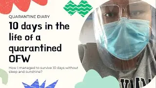 Quarantine Diary: 10 Days in the Life of a Quarantined Overseas Filipino Worker (OFW)
