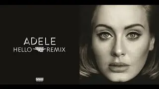 Adele - Hello [Crissy Criss Remix]