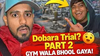 2 Mahine Baad Dobara Trial 😜 Gym Wala Bhool Hi Gaya | Part 2