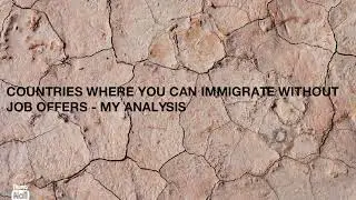 Countries Where You Can Immigrate Without Job Offers Other Than Canada - My Analysis