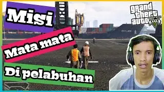 26.scounting the port. misi trevor di pelabuhan gta 5