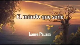 El mundo que soñe // Laura Pausini (letra)​