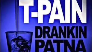 T-Pain-Drankin Patna (Slowed)