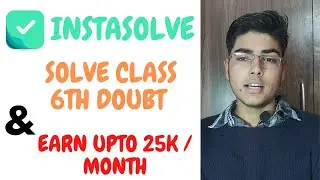 INSTASOLVE- TUTOR || EARN MONEY BY SOLVING CLASS 6 TH DOUBT|| WORK FROM HOME || EARN UPTO 21K - 25K