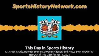 12th Man Tackle, Boomer Sooner Schooner Flagged, and Fiesta Bowl Fireworks - REPLAY of This DiSH...