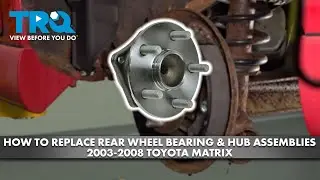 How to Replace Rear Wheel Bearing & Hub Assemblies 2003-2008 Toyota Matrix