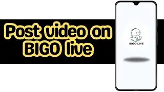 How to post video on BIGO live