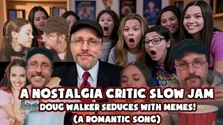 A Nostalgia Critic Slow Jam  - Doug Walker Seduces with Memes! - A Romantic Song