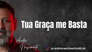 tua graça me basta - André Nascimento