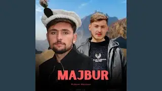 Majbur (Khowar Shina Mix Song) (feat. Mubeen Manzoor)