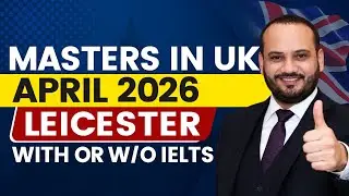 MASTERS IN UK 🇬🇧 INTAKE - APR 26 LONDON / LEICESTER WITH OR W/O IELTS | STUDY VISA UPDATES 2026