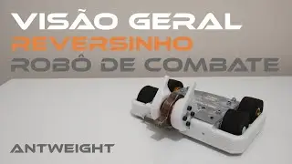 Vis&atilde;o Geral: Reversinho Rob&ocirc; de Combate (Antweight  454g)