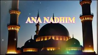 ANA NADHIM - Beautiful Islamic Nasheed | Sholawat Prayer Song🔥😌🤲❤️