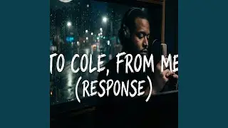 To Cole, From Me (Response)