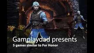 5 Games like For Honor