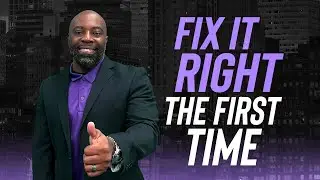 Fix It Right the First Time