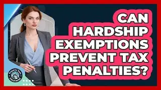 Can Hardship Exemptions Prevent Tax Penalties?