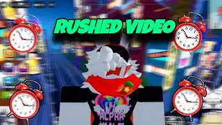 THIS VIDEO WAS RUSHED AAAHHH