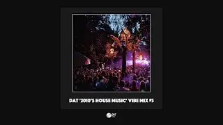 Dat '2010s House Music' Vibe Mix #3 [Vinyl Only]
