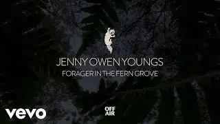 Jenny Owen Youngs, John Mark Nelson, Tancred - forager in the fern grove (Audio)