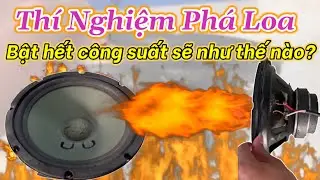 Th&iacute; nghiệm ph&aacute; củ loa Bass BMB với c&ocirc;ng suất CỰC ĐẠI v&agrave; C&Aacute;I KẾT