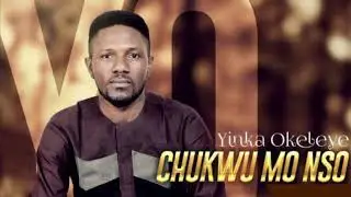 Yinka Okeleye - Chukwu Mo Nso