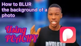 How to blur the background of a photo using peachy