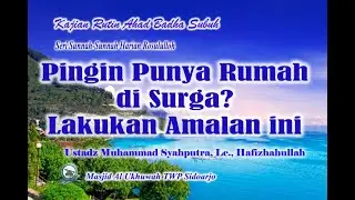 Amalan sunnah yang balasannya akan dibangunkan rumah Di surga @Masjid_Al_Ukhuwah_2025