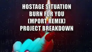 Hostage Situation - Burn For You (Mport Remix) [РАЗБОР ПРОЕКТА]