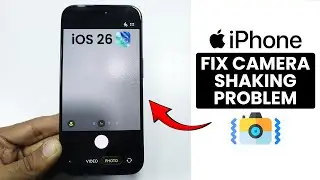 [iOS 26] How to Fix iPhone Camera Shaking Problem - Solve Blurry Image Issue