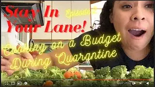 Stay In Your Lane! Cooking On A Budget During Quarantine - Episode 2