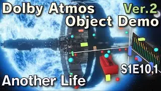 Another Life |Ver.2| S1E10,1 | Dolby Atmos Object Demo (Cavern Driver)