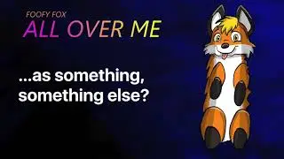 Foofy Fox - All Over Me (Old Music)
