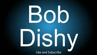 How to correctly pronounce - Bob Dishy.