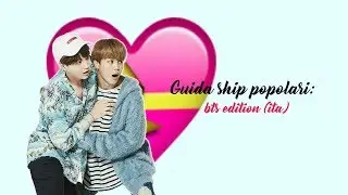 Guida delle ship popolari: bts edition