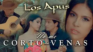 LOS APUS DEL PERÚ - No me corto las venas - vídeo oficial 4k - Tarpuy  Producciones 2023