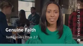 Genuine Faith | Titus 2:7 | Our Daily Bread Video Devotional