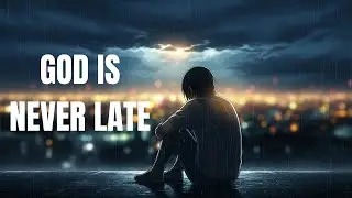 GOD IS NEVER LATE BEST